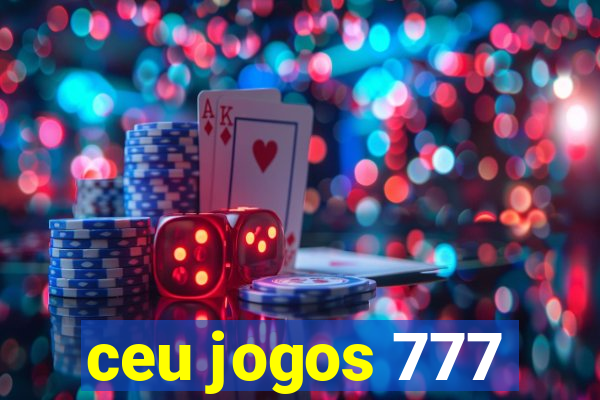 ceu jogos 777